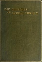 The Churches and Modern Thought / An inquiry into the grounds of unbelief and an appeal for candour