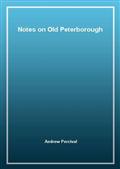 Notes on Old Peterborough