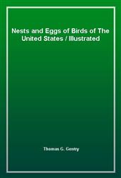 Nests and Eggs of Birds of The United StatesIllustrated