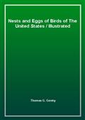 Nests and Eggs of Birds of The United StatesIllustrated