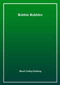 Bobbie Bubbles