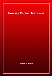 How We Robbed Mexico in 1848