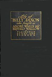 Life and Adventures of `Billy` Dixon / A Narrative in which is Described many things Relating to / the Early Southwest
