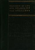 Thoughts on Life and Religion / An Aftermath from the Writings of The Right Honourable / Professor Max Muller