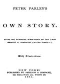 Peter Parley's Own StoryFrom the Personal Narrative of the Late Samuel G. Goodrich,('Peter Parley')