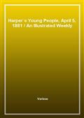 Harper's Young People, April 5, 1881An Illustrated Weekly