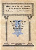 History of the Twelfth West Virginia Volunteer InfantryThe Part It Took in the War of the Rebellion, 1861-1865