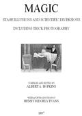 Magic, Stage Illusions and Scientific Diversions Including Trick Photography