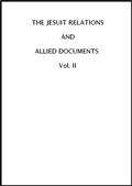 The Jesuit Relations and Allied Documents, Vol. II:  Acadia, 1612-1614