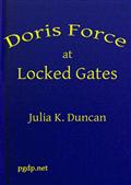 Doris Force at Locked GatesOr Saving a Mysterious Fortune