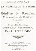 The History of the Devils of Loudun, Volumes I-III / The Alleged Possession of the Ursuline Nuns, and the Trial / and Execution of Urbain Grandier, Told by an Eye-witness