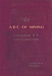 The A B C of Mining / A Handbook for Prospectors