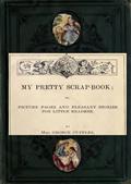 My Pretty Scrap-BookPicture Pages and Pleasant Stories for Little Readers