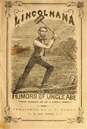Lincolniana / Or The Humors of Uncle Abe