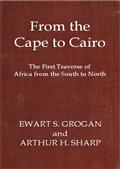 From the Cape to CairoThe First Traverse of Africa from South to North