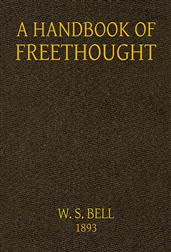 Handbook of FreethoughtContaining in Condensed and Systematized Form a Vast Amountof Evidence Against the Superstitious Doctrines ofChristianity