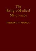The Religio-Medical Masquerade / A Complete Exposure of Christian Science