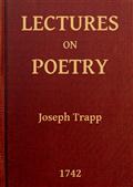 Lectures on Poetry / Read in the Schools of Natural Philosophy at Oxford