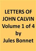 Letters of John Calvin, Volume ICompiled from the Original Manuscripts and Edited with Historical Notes