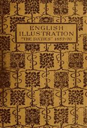 English Illustration 'The Sixties': 1855-70With Numerous Illustrations by Ford Madox Brown; A. Boyd Houghton; Arthur Hughes; Charles Keene; M. J. Lawless; Lord Leighton,P.R.A.; Sir J. E. Millais,P