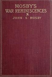 Mosby's War ReminiscencesStuart's Cavalry Campaigns