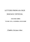 Letters from an Old Railway OfficialSecond Series: [To] His Son, a General Manager