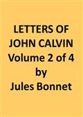 Letters of John Calvin, Volume IICompiled from the Original Manuscripts and Edited with Historical Notes