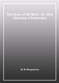 The Story of My Mind / Or, How I Became a Rationalist