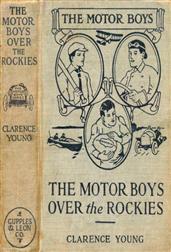 The Motor Boys Over the Rockies / Or, A Mystery of the Air