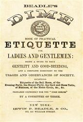 Beadle's Dime Book of Practical Etiquette for Ladies and GentlemenBeing a Guide to True Gentility and Good-Breeding, and a Complete Directory to the Usages and Observances of Society