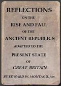 Reflections on the Rise and Fall of the Ancient Republicks / Adapted to the Present State of Great Britain