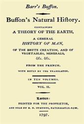 Buffon`s Natural History, Volume II (of 10) / Containing a Theory of the Earth, a General History of / Man, of the Brute Creation, and of Vegetables, Mineral, /&c.&c