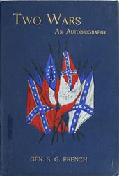 Two Wars: An Autobiography of General Samuel G. French / Mexican War; War between the States, a Diary; Reconstruction Period, His Experience; Incidents, Reminiscences, etc.