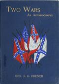 Two Wars: An Autobiography of General Samuel G. French / Mexican War; War between the States, a Diary; Reconstruction Period, His Experience; Incidents, Reminiscences, etc.
