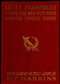 Little Pilgrimages Among the Men Who Have Written Famous Books