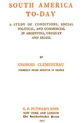 South America To-day / A Study of Conditions, Social, Political and Commercial in Argentina, Uruguay and Brazil