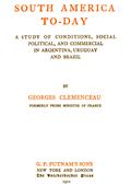 South America To-day / A Study of Conditions, Social, Political and Commercial in Argentina, Uruguay and Brazil