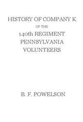 History of Company K of the 140th Regiment Pennsylvania Volunteers (1862-'65)