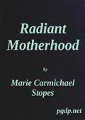 Radiant Motherhood / A Book for Those Who are Creating the Future