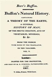 Buffon`s Natural History. Volume V (of 10) / Containing a Theory of the Earth, a General History of / Man, of the Brute Creation, and of Vegetables, Minerals, /&c.&c