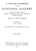 A Popular Handbook to the National Gallery, Volume I, Foreign Schools / Including by Special Permission Notes Collected from the / Works of John Ruskin