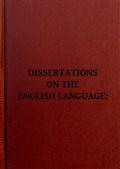 Dissertation on the English LanguageWith Notes, Historical and Critical; to Which is Added,by Way of Appendix, an Essay on a Reformed Mode of Spelling,With Dr. Franklin's Arguments on that Subject