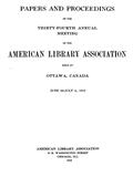 Papers and Proceedings of the Thirty-fourth Annual Meeting of the American Library Association Held at Ottawa, Canada June 26-July 2, 1912