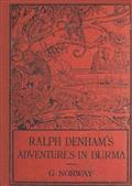 Ralph Denham`s Adventures in Burma / A Tale of the Burmese Jungle