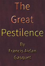 The Great Pestilence (A.D. 1348-9) / now commonly known as The Black Death