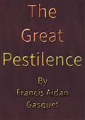 The Great Pestilence (A.D. 1348-9) / now commonly known as The Black Death