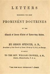Spencer`s Letters / Letters Exhibiting the Most Prominent Doctrines of the / Church of Jesus Christ of Latter-Day Saints