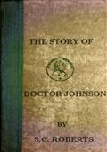 The Story of Doctor Johnson / Being an Introduction to Boswell`s Life