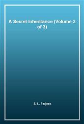 A Secret Inheritance (Volume 3 of 3)