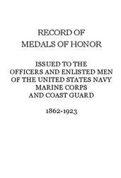 Record of Medals of Honor issued to the officers and enlisted men of the United States Navy, Marine Corps and Coast Guard, 1862-1923
